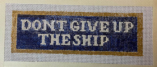Don't Give Up the Ship - Hand Painted Needlepoint Kit